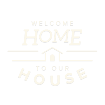 Welcome Home to our House